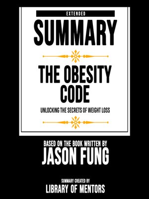 cover image of Extended Summary of the Obesity Code--Unlocking the Secrets of Weight Loss